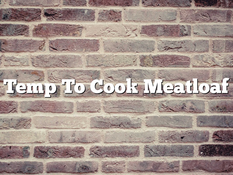 Temp To Cook Meatloaf