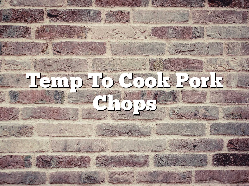 Temp To Cook Pork Chops