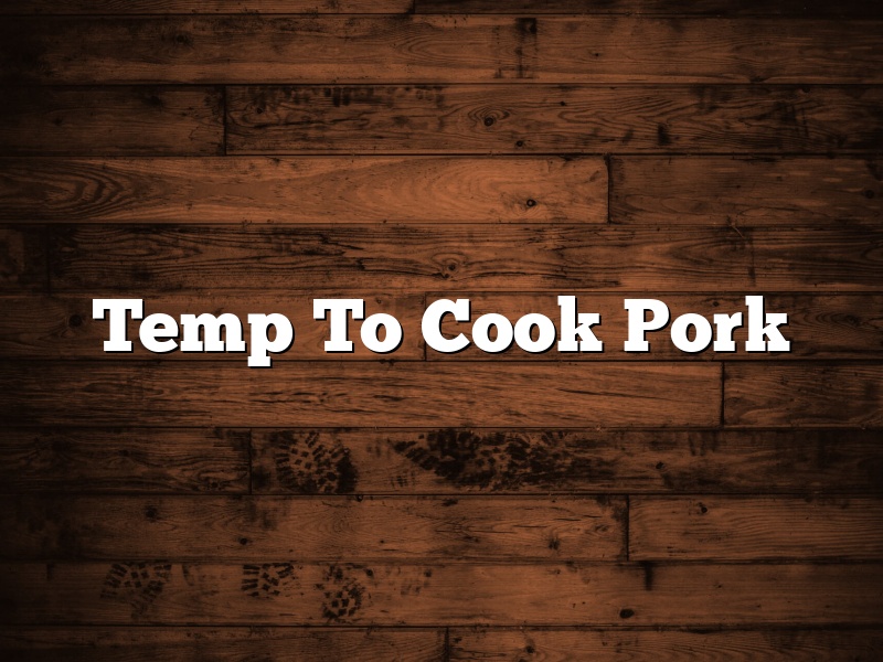 Temp To Cook Pork