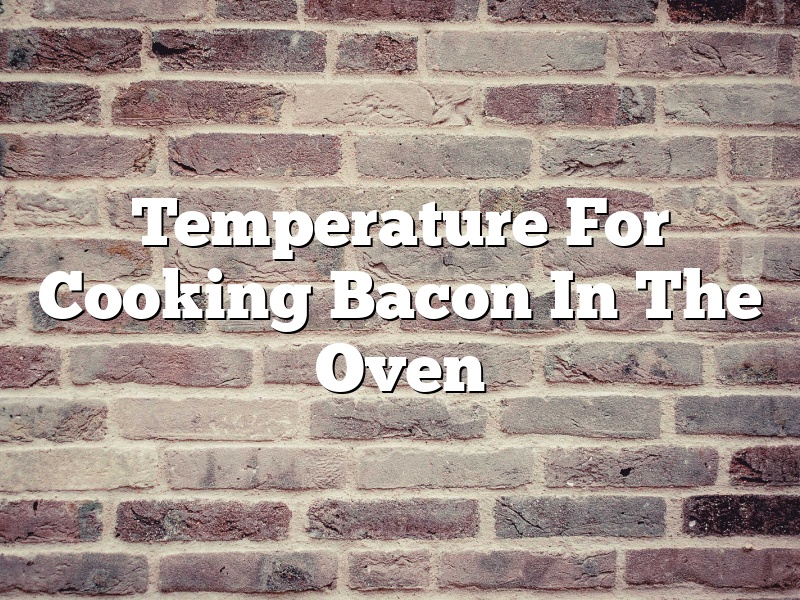 Temperature For Cooking Bacon In The Oven