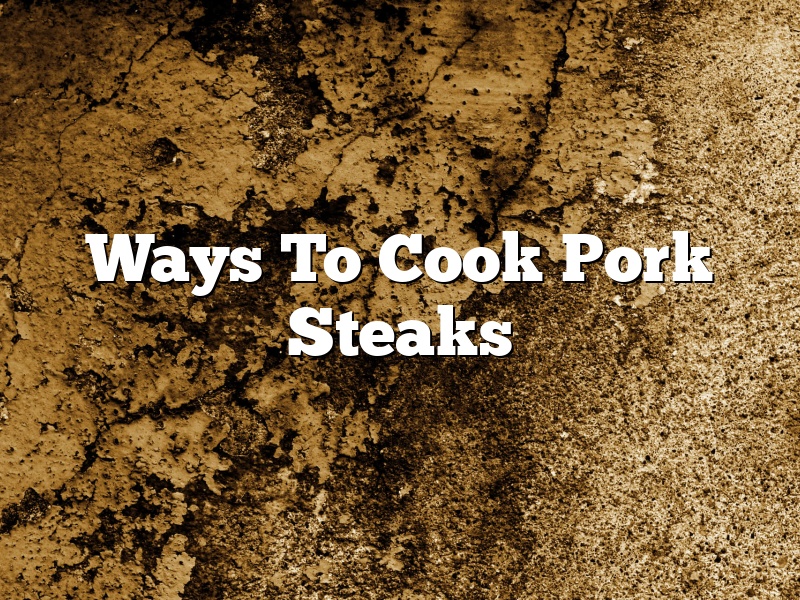 Ways To Cook Pork Steaks
