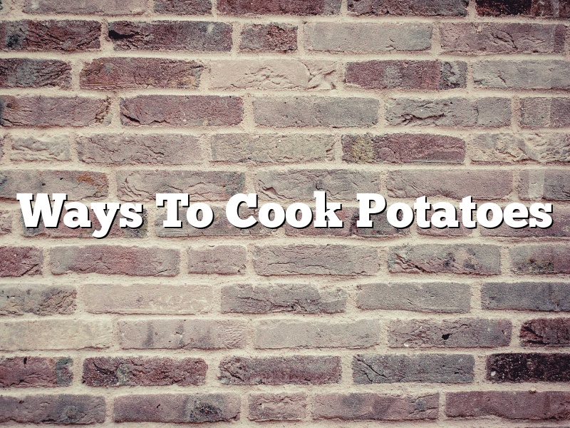 Ways To Cook Potatoes