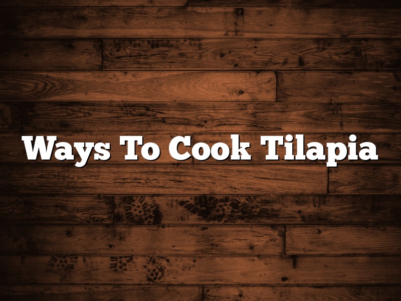 Ways To Cook Tilapia