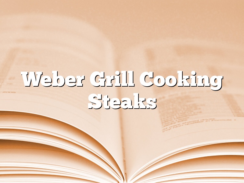 Weber Grill Cooking Steaks