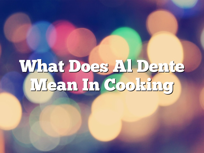 What Does Al Dente Mean In Cooking