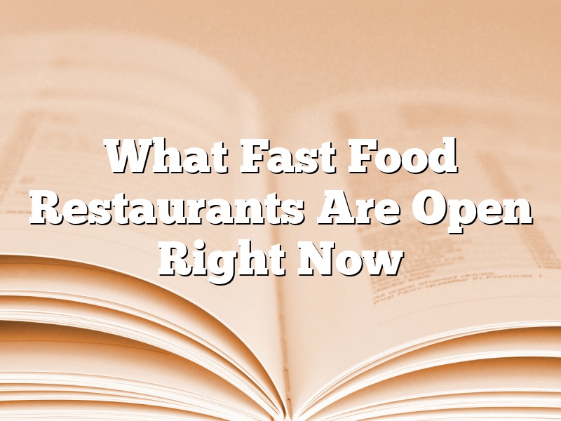 What Fast Food Restaurants Are Open Right Now