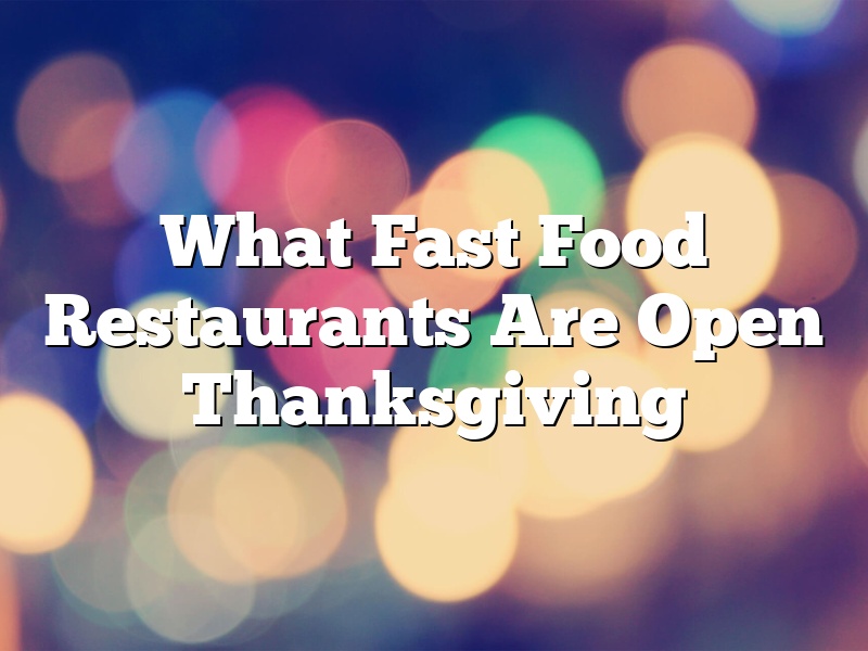 What Fast Food Restaurants Are Open Thanksgiving