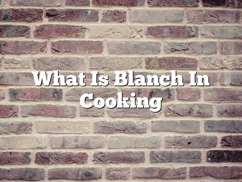 What Is Blanch In Cooking