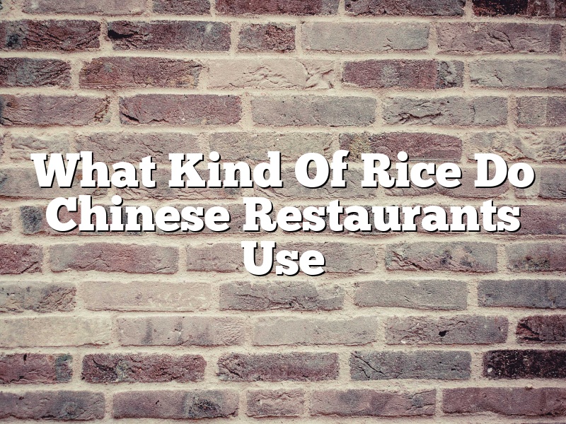 What Kind Of Rice Do Chinese Restaurants Use