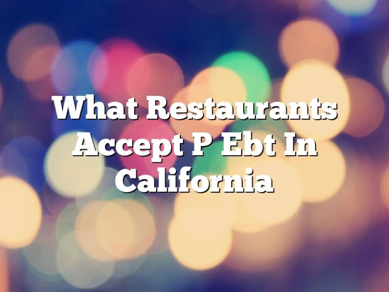 What Restaurants Accept P Ebt In California August 2023