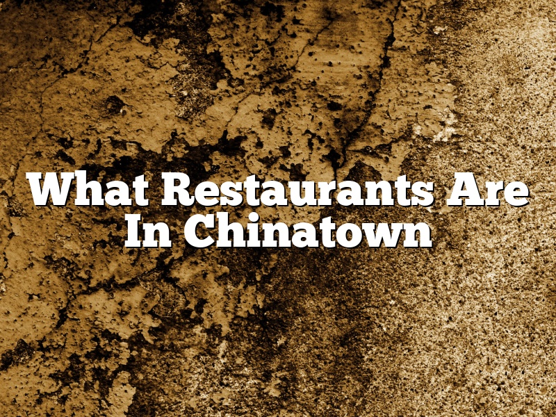 What Restaurants Are In Chinatown