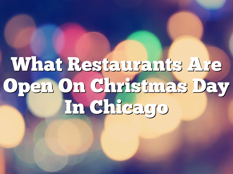What Restaurants Are Open On Christmas Day In Chicago