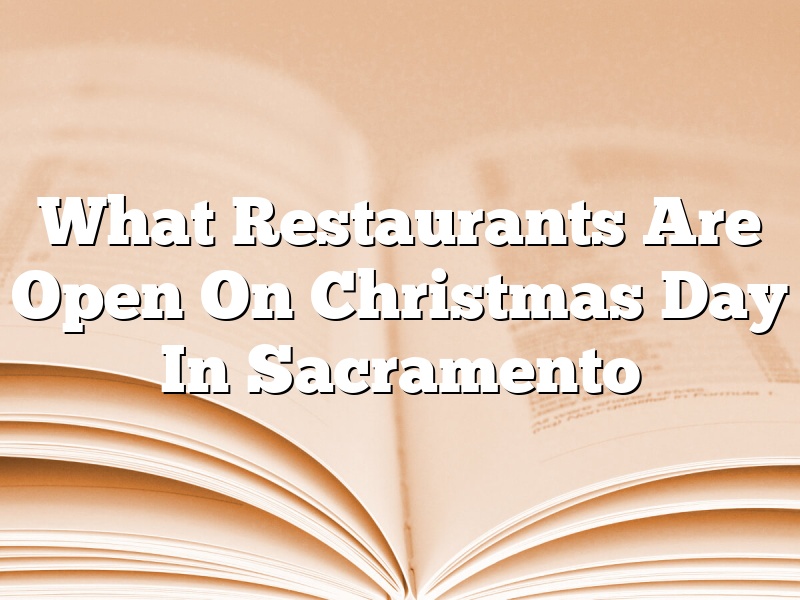 What Restaurants Are Open On Christmas Day In Sacramento
