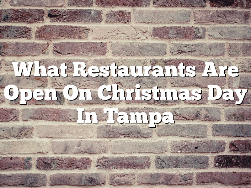 What Restaurants Are Open On Christmas Day In Tampa