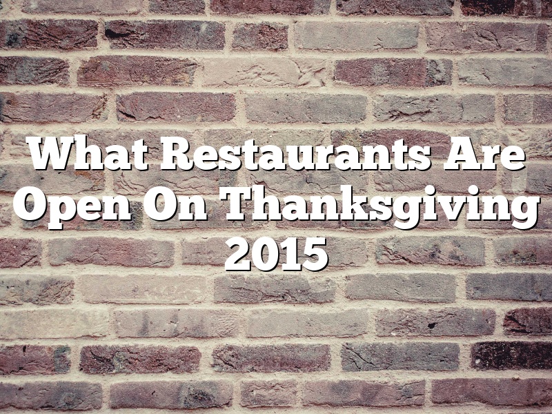 What Restaurants Are Open On Thanksgiving 2015