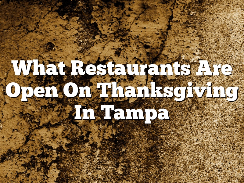 What Restaurants Are Open On Thanksgiving In Tampa