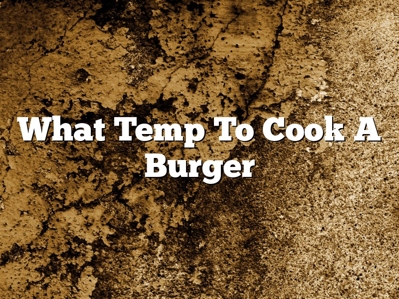 What Temp To Cook A Burger