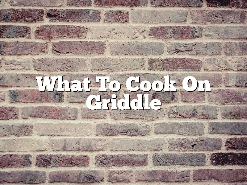What To Cook On Griddle