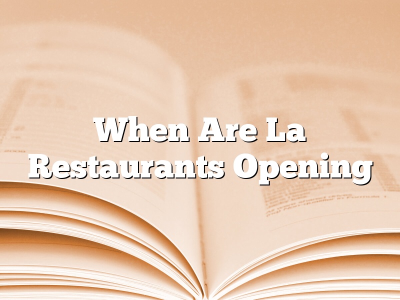 When Are La Restaurants Opening