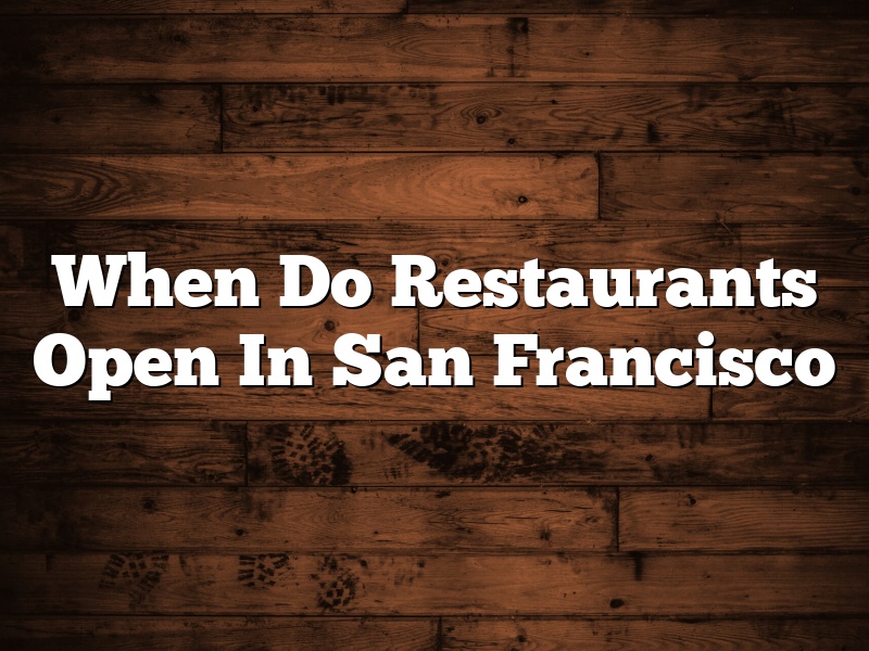When Do Restaurants Open In San Francisco