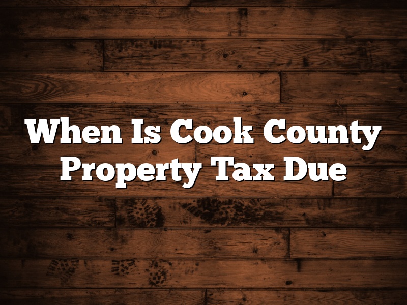 When Is Cook County Property Tax Due