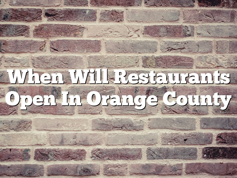 When Will Restaurants Open In Orange County