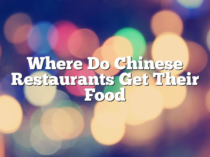 Where Do Chinese Restaurants Get Their Food