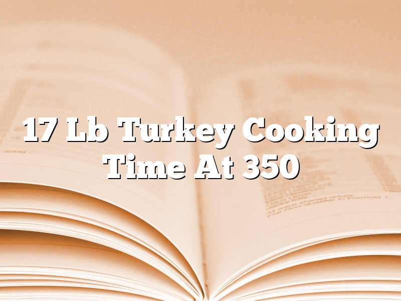 17 Lb Turkey Cooking Time At 350