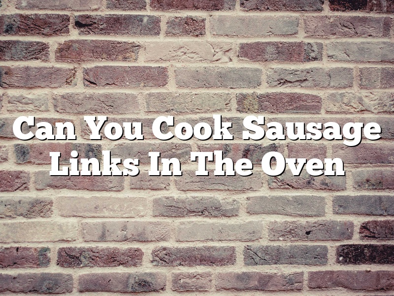 Can You Cook Sausage Links In The Oven