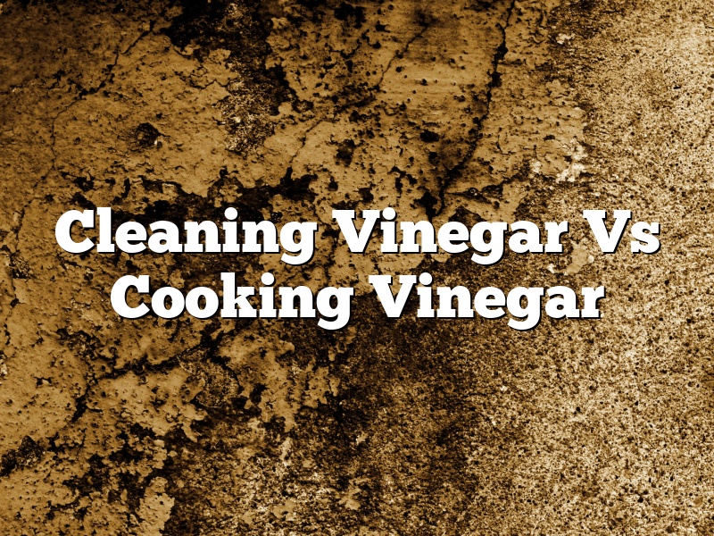 Cleaning Vinegar Vs Cooking Vinegar