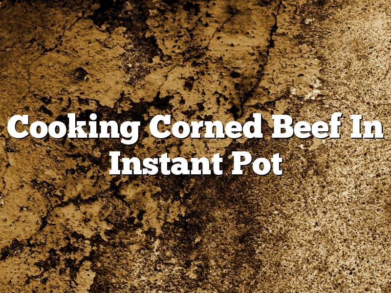 Cooking Corned Beef In Instant Pot