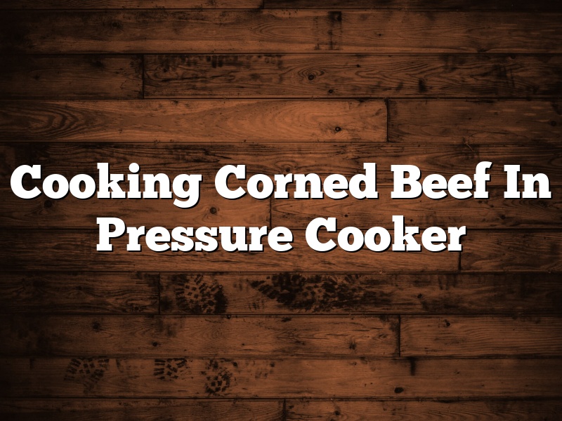 Cooking Corned Beef In Pressure Cooker