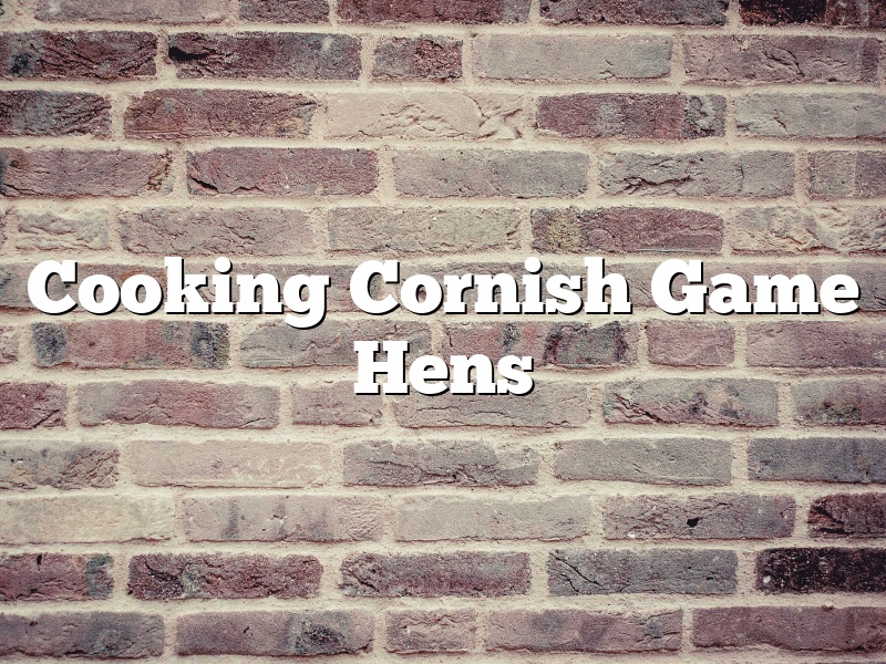 Cooking Cornish Game Hens