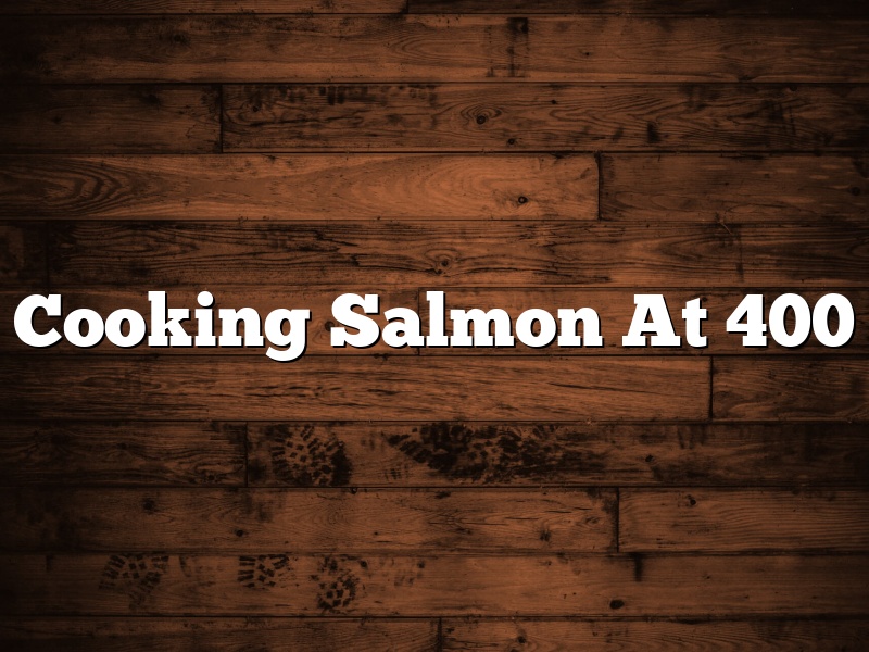 Cooking Salmon At 400