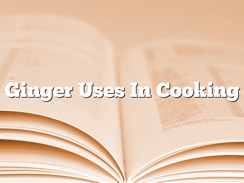 Ginger Uses In Cooking