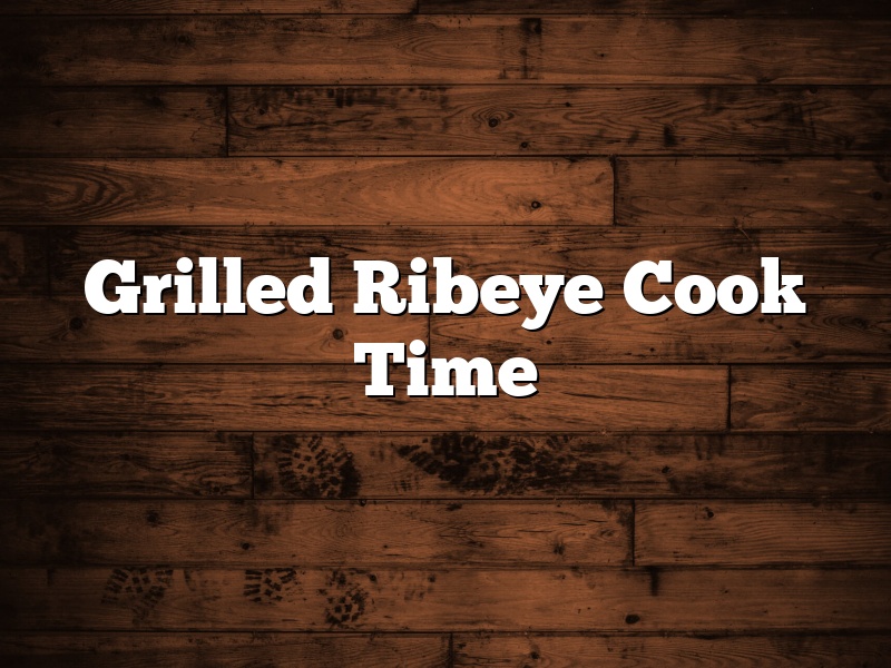 Grilled Ribeye Cook Time