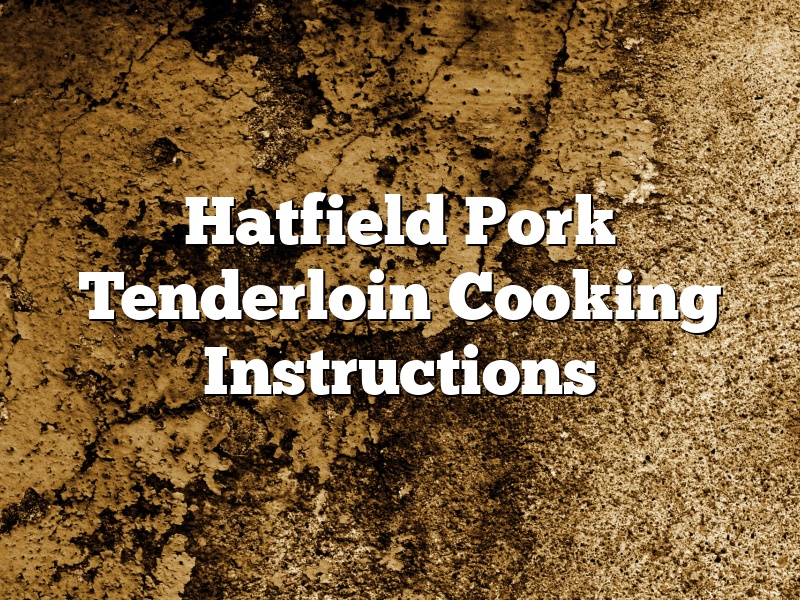 Hatfield Pork Tenderloin Cooking Instructions