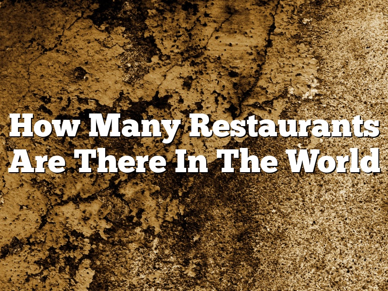 How Many Restaurants Are There In The World