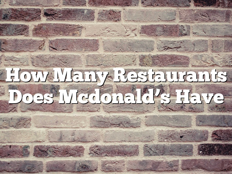 How Many Restaurants Does Mcdonald’s Have