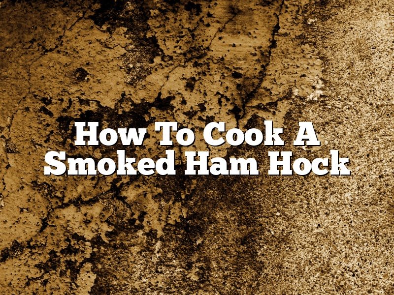 How To Cook A Smoked Ham Hock