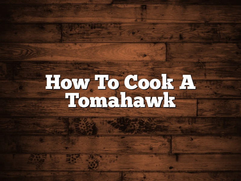 How To Cook A Tomahawk