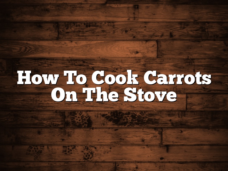 How To Cook Carrots On The Stove