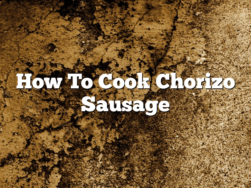 How To Cook Chorizo Sausage