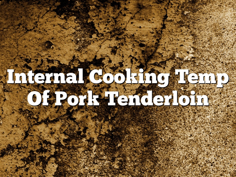 Internal Cooking Temp Of Pork Tenderloin