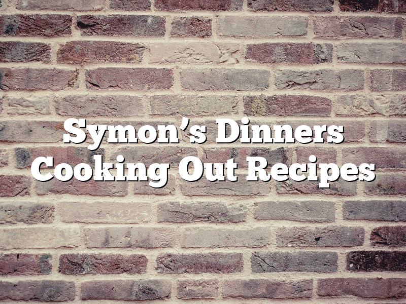 Symon’s Dinners Cooking Out Recipes