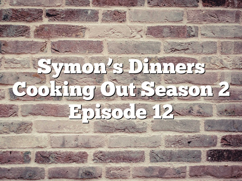 Symon’s Dinners Cooking Out Season 2 Episode 12