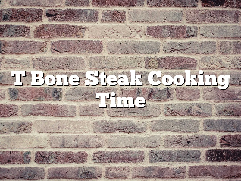 T Bone Steak Cooking Time