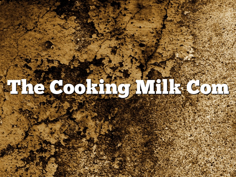 The Cooking Milk Com