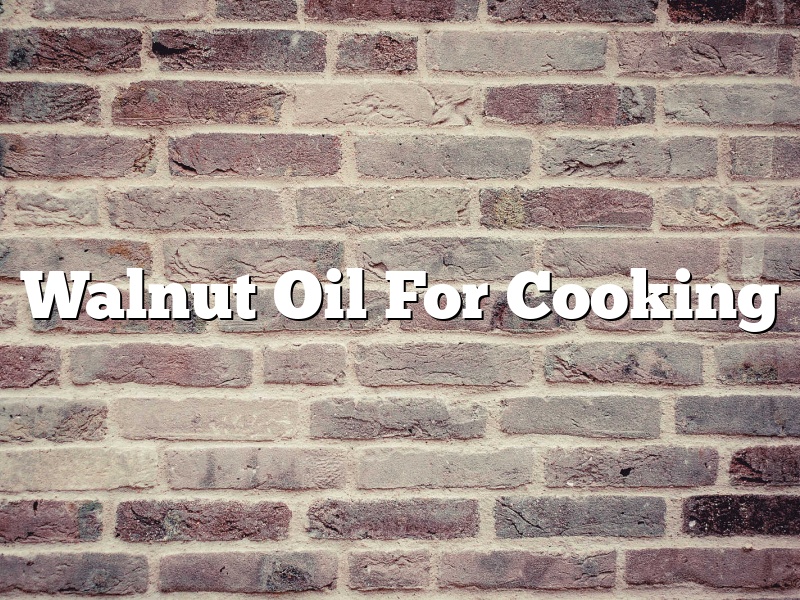 Walnut Oil For Cooking