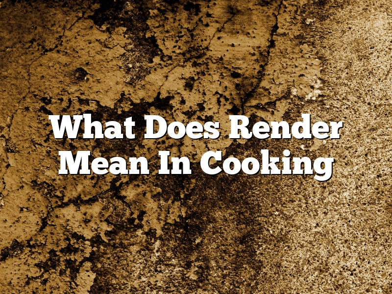 What Does Render Mean In Cooking